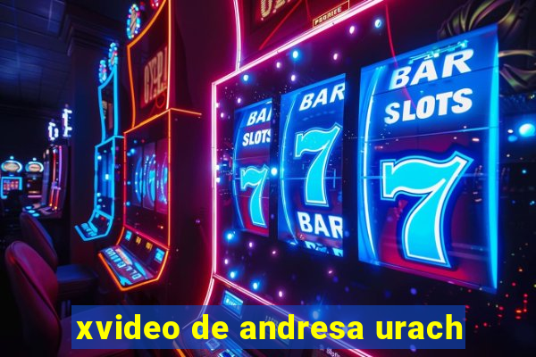 xvideo de andresa urach